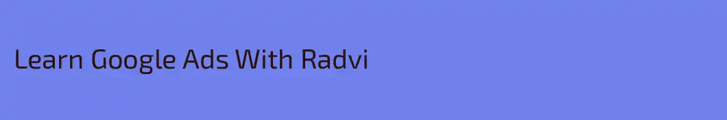 Learn Google Ads With Radvi